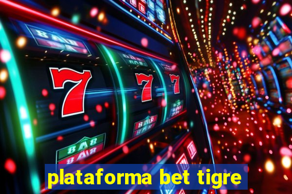 plataforma bet tigre